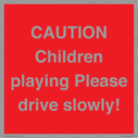 caution-children-playing-please-drive-slowly~